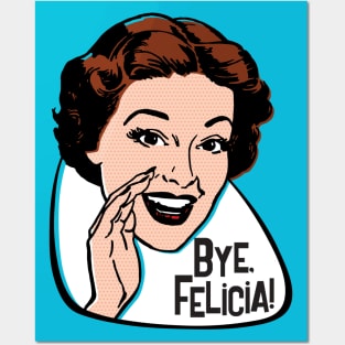 Bye, Felicia! Posters and Art